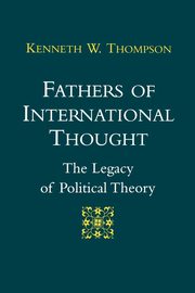 Fathers of International Thought, Thompson Kenneth W.