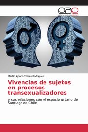 ksiazka tytu: Vivencias de sujetos en procesos transexualizadores autor: Torres Rodriguez Martin Ignacio