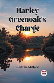 Harley Greenoak's Charge, Mitford Bertram