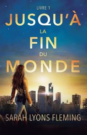 Jusqu'? la fin du monde, Lyons Fleming Sarah
