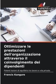 Ottimizzare le prestazioni dell'organizzazione attraverso il coinvolgimento dei dipendenti, Kangure Francis