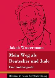 Mein Weg als Deutscher und Jude, Wassermann Jakob