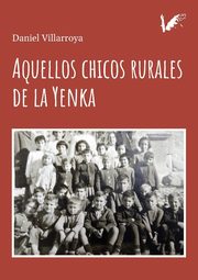 Aquellos chicos rurales de la Yenka, Villarroya Daniel
