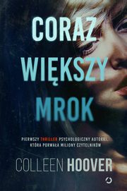 ksiazka tytu: Coraz wikszy mrok autor: Hoover Colleen