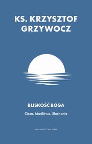 Blisko Boga Cisza Modlitwa Suchanie, Grzywocz Krzysztof