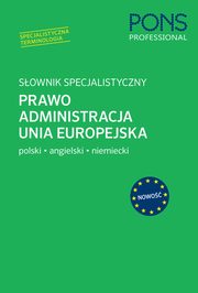 Sownik specjalistyczny Prawo Administracja Unia Europejska Polski/Angielski/Niemiecki, 