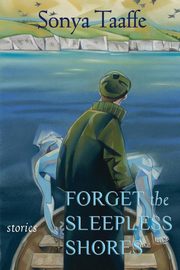 Forget the Sleepless Shores, Taaffe Sonya