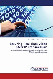 Securing Real-Time Video Over IP Transmission, Mahmoud Khalifa Nour El-Deen