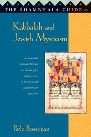 The Shambhala Guide to Kabbalah and Jewish Mysticism, Besserman Perle