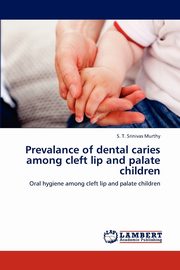 Prevalance of dental caries among cleft lip and palate children, Murthy S. T. Srinivas