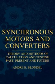 Synchronous Motors And Converters - Theory And Methods Of Calculation And Testing, Blondel Andre E.