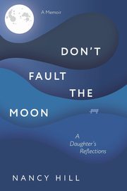 Don't Fault the Moon, Hill Nancy