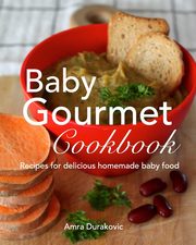Baby Gourmet Cookbook, Durakovic Amra