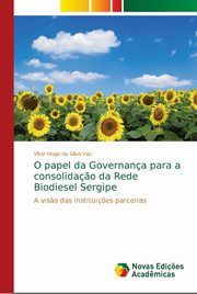 O papel da Governana para a consolida?o da Rede Biodiesel Sergipe, Vaz Vitor Hugo da Silva