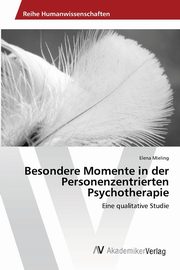 Besondere Momente in der Personenzentrierten Psychotherapie, Mieling Elena