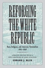 Reforging the White Republic, Blum Edward J