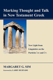Marking Thought and Talk in New Testament Greek, Sim Margaret G.