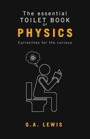 The essential Toilet Book of Physics, Lewis Gary Andrew