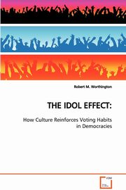 THE IDOL EFFECT, Worthington Robert M.