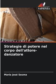 Strategie di potere nel corpo dell'attore-danzatore, Sesma Mara Jos