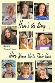 Here's the Story . . . Nine Women Write Their Lives, Simon Andrea