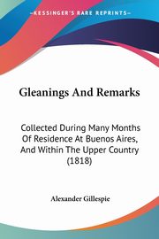 Gleanings And Remarks, Gillespie Alexander