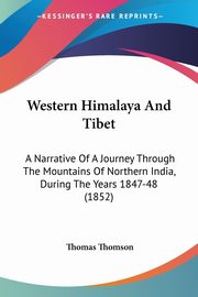 Western Himalaya And Tibet, Thomson Thomas