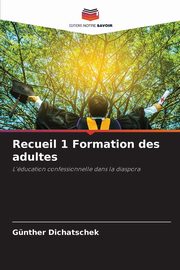 Recueil 1 Formation des adultes, Dichatschek Gnther