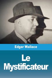 Le Mystificateur, Wallace Edgar