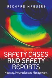 Safety Cases and Safety Reports, Maguire Richard
