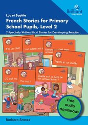Luc et Sophie French Stories for Primary School Pupils, Level 2, Scanes Barbara