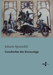Geschichte der Kreuzzge, Sporschil Johann