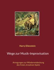 Wege zur Musik-Improvisation, Eilenstein Harry