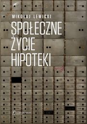 ksiazka tytu: Spoeczne ycie hipoteki autor: Lewicki Mikoaj