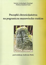 ksiazka tytu: Pocztki chrzecijastwa na pograniczu mazowiecko-ruskim autor: 