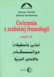 wiczenia z arabskiej frazeologii Cz 2, Kozowska Jolanta,Yacoub Georg