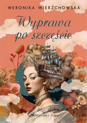 Wyprawa po szczcie, Wierzchowska Weronika