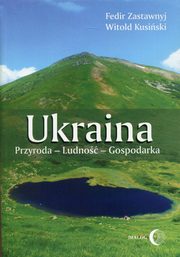 ksiazka tytu: Ukraina Przyroda - Ludno - Gospodarka autor: Zastawnyj Fedir, Kusiski Witold