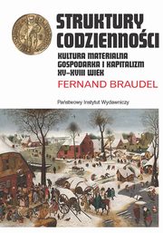 ksiazka tytu: Struktury codziennoci autor: Braudel Fernand