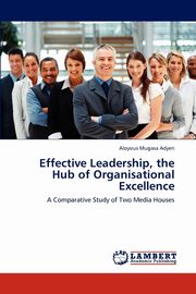 Effective Leadership, the Hub of Organisational Excellence, Mugasa Adyeri Aloysius