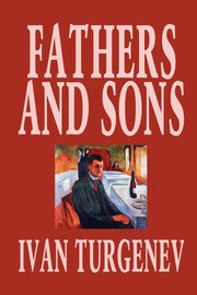 Fathers and Sons by Ivan Turgenev, Fiction, Classics, Literary, Turgenev Ivan