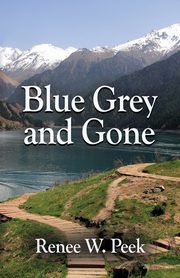 Blue Grey and Gone, Peek Renee W.
