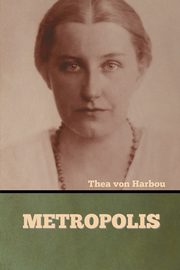 Metropolis, von Harbou Thea