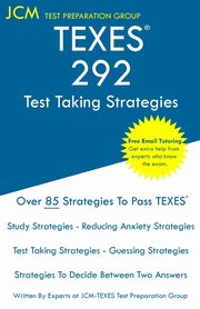 TEXES 292 - Test Taking Strategies, Test Preparation Group JCM-TEXES