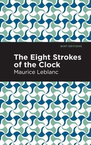 The Eight Strokes of the Clock, Leblanc Maurice