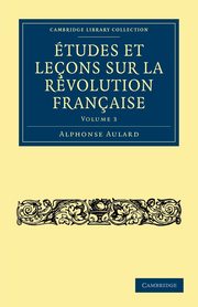 tudes et leons sur la Rvolution Franaise - Volume             3, Aulard Alphonse