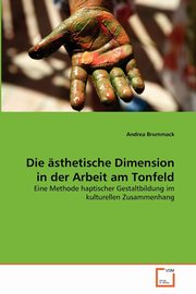 ksiazka tytu: Die sthetische Dimension in der Arbeit am Tonfeld autor: Brummack Andrea