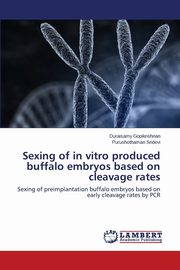 Sexing of in vitro produced buffalo embryos based on cleavage rates, Gopikrishnan Duraisamy