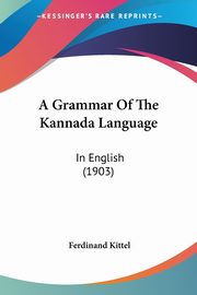 A Grammar Of The Kannada Language, Kittel Ferdinand