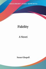 Fidelity, Glaspell Susan